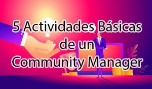 5 Actividades Básicas de un Community Manager