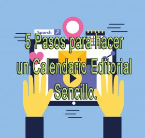5 Pasos para hacer un Calendario Editorial Sencillo.