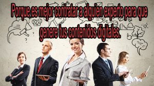 Porque es mejor contratar a alguien experto para que genere