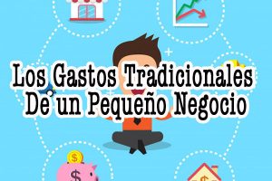 Los Gastos Tradicionales de un Pequeño Negocio