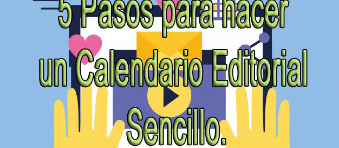 5 Pasos para hacer un Calendario Editorial Sencillo.