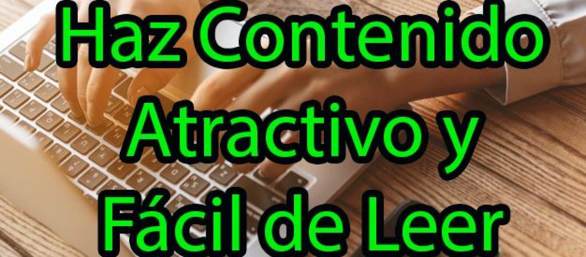 Como Hacer tu Contenido Atractivo y Fácil de Leer