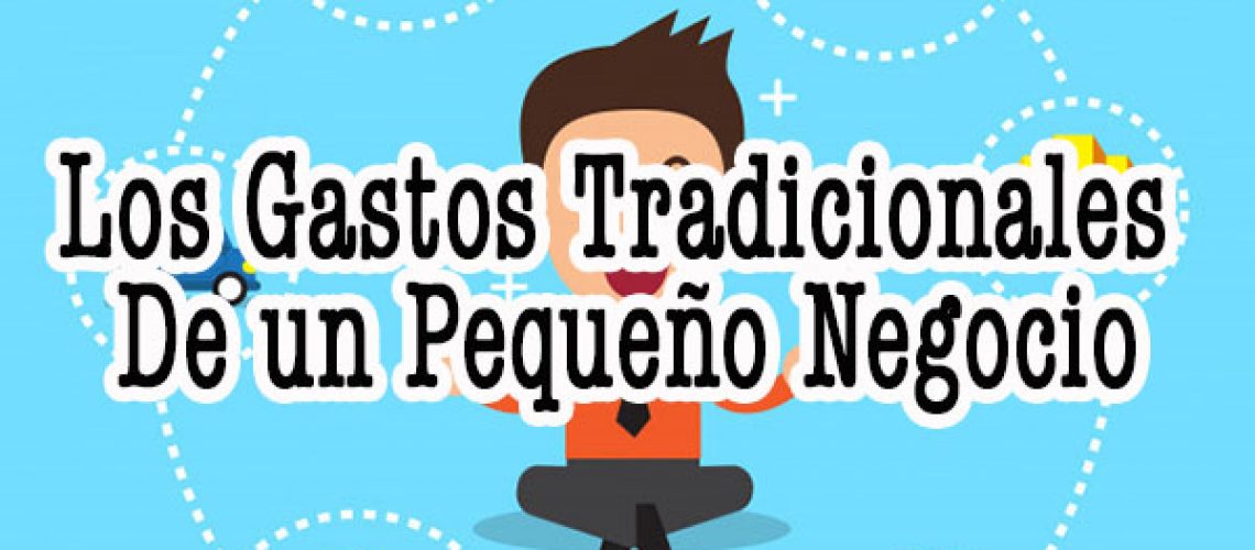 Los Gastos Tradicionales de un Pequeño Negocio